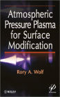Atmospheric Pressure Plasma for Surface Modification / Edition 1