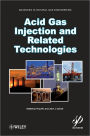 Acid Gas Injection and Related Technologies / Edition 1