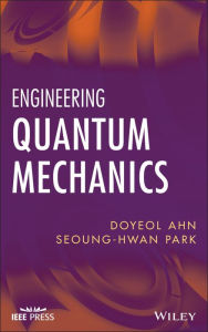 Title: Engineering Quantum Mechanics, Author: Doyeol Ahn