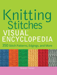Title: Knitting Stitches VISUAL Encyclopedia, Author: Sharon Turner