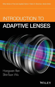 Title: Introduction to Adaptive Lenses / Edition 1, Author: Hongwen Ren