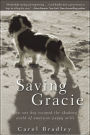 Saving Gracie: How One Dog Escaped the Shadowy World of American Puppy Mills