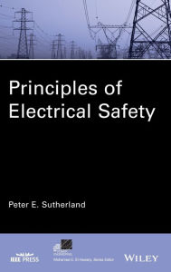 Title: Principles of Electrical Safety / Edition 1, Author: Peter E. Sutherland
