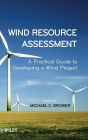 Wind Resource Assessment: A Practical Guide to Developing a Wind Project / Edition 1