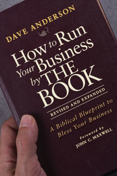 How to Run Your Business by THE BOOK: A Biblical Blueprint Bless