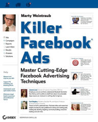 Title: Killer Facebook Ads: Master Cutting-Edge Facebook Advertising Techniques, Author: Marty Weintraub