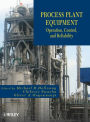 Process Plant Equipment: Operation, Control, and Reliability / Edition 1