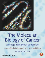 Title: The Molecular Biology of Cancer: A Bridge from Bench to Bedside / Edition 2, Author: Stella Pelengaris