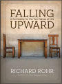 Falling Upward: A Spirituality for the Two Halves of Life