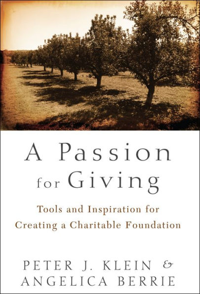 A Passion for Giving: Tools and Inspiration for Creating a Charitable Foundation / Edition 1