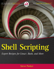 Title: Shell Scripting: Expert Recipes for Linux, Bash, and more, Author: Steve Parker