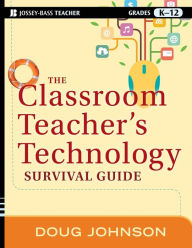 Title: The Classroom Teacher's Technology Survival Guide, Author: Doug Johnson