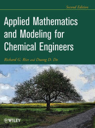 Title: Applied Mathematics And Modeling For Chemical Engineers / Edition 2, Author: Richard G. Rice