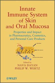 Title: Innate Immune System of Skin and Oral Mucosa: Properties and Impact in Pharmaceutics, Cosmetics, and Personal Care Products, Author: Nava Dayan