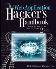 Title: The Web Application Hacker's Handbook: Discovering and Exploiting Security Flaws, Author: Dafydd Stuttard