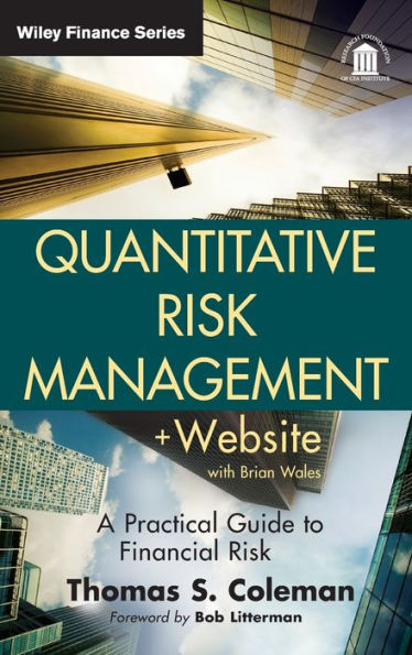 Quantitative Risk Management, + Website: A Practical Guide to Financial Risk / Edition 1