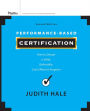 Performance-Based Certification: How to Design a Valid, Defensible, Cost-Effective Program