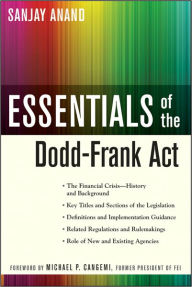 Title: Essentials of the Dodd-Frank Act, Author: Sanjay Anand