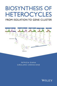 Title: Biosynthesis of Heterocycles: From Isolation to Gene Cluster / Edition 1, Author: Patrizia Diana