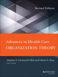 Title: Advances in Health Care Organization Theory / Edition 2, Author: Stephen S. Mick