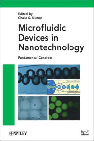 Title: Microfluidic Devices in Nanotechnology: Fundamental Concepts, Author: Challa S. S. R. Kumar