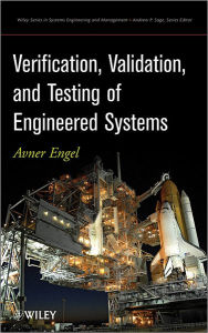 Title: Verification, Validation, and Testing of Engineered Systems, Author: Avner Engel