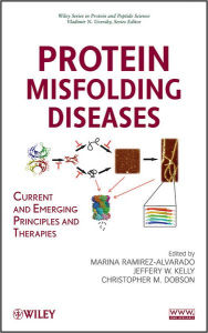 Title: Protein Misfolding Diseases: Current and Emerging Principles and Therapies, Author: Marina Ramirez-Alvarado