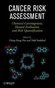 Title: Cancer Risk Assessment: Chemical Carcinogenesis, Hazard Evaluation, and Risk Quantification, Author: Ching-Hung Hsu