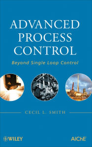 Title: Advanced Process Control: Beyond Single Loop Control, Author: Cecil L. Smith