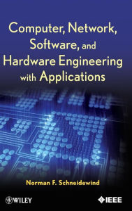 Title: Computer, Network, Software, and Hardware Engineering with Applications / Edition 1, Author: Norman F. Schneidewind