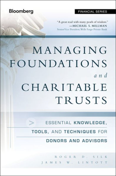 Managing Foundations and Charitable Trusts: Essential Knowledge, Tools, and Techniques for Donors and Advisors / Edition 2