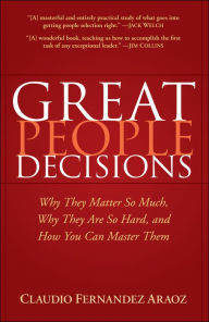 Title: Great People Decisions: Why They Matter So Much, Why They are So Hard, and How You Can Master Them, Author: Claudio Fernández-Aráoz