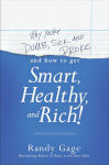 Alternative view 2 of Why You're Dumb, Sick and Broke...And How to Get Smart, Healthy and Rich!