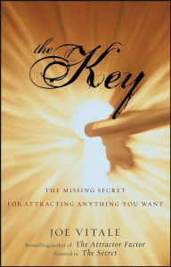 Title: The Key: The Missing Secret for Attracting Anything You Want, Author: Joe Vitale