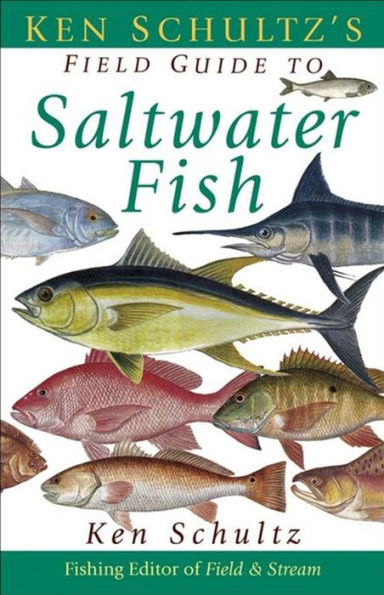 Ken Schultz's Field Guide to Saltwater Fish