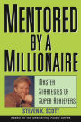 Mentored by a Millionaire: Master Strategies of Super Achievers