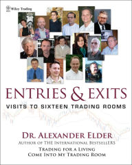 Title: Entries and Exits: Visits to Sixteen Trading Rooms, Author: Alexander Elder