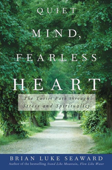 Quiet Mind, Fearless Heart: The Taoist Path through Stress and Spirituality