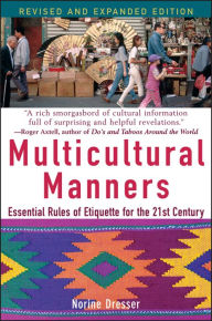 Title: Multicultural Manners: Essential Rules of Etiquette for the 21st Century, Author: Norine Dresser