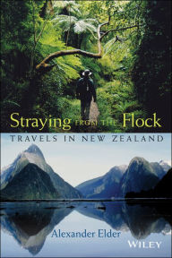 Title: Straying from the Flock: Travels in New Zealand, Author: Alexander Elder