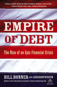 Title: Empire of Debt: The Rise of an Epic Financial Crisis, Author: William Bonner