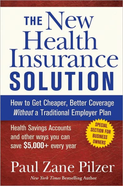 The New Health Insurance Solution: How to Get Cheaper, Better Coverage Without a Traditional Employer Plan