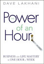 The Power of An Hour: Business and Life Mastery in One Hour a Week