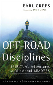 Title: Off-Road Disciplines: Spiritual Adventures of Missional Leaders, Author: Earl Creps