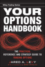 Your Options Handbook: The Practical Reference and Strategy Guide to Trading Options