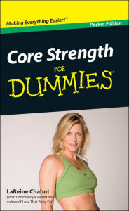 Title: Core Strength For Dummies, Portable Edition, Pocket Edition, Author: LaReine Chabut