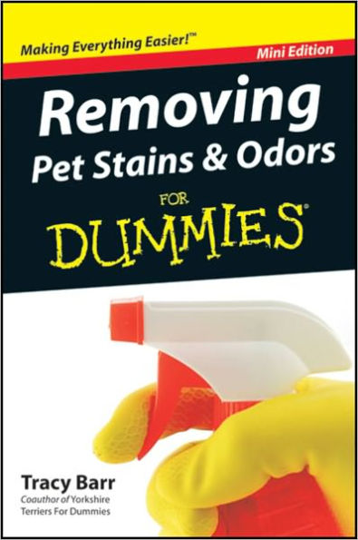 Removing Pet Stains and Odors For Dummies, Mini Edition