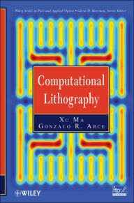 Title: Computational Lithography, Author: Xu Ma