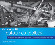 Title: The Nonprofit Outcomes Toolbox: A Complete Guide to Program Effectiveness, Performance Measurement, and Results, Author: Robert M. Penna