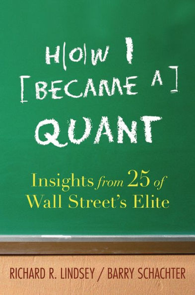 How I Became a Quant: Insights from 25 of Wall Street's Elite